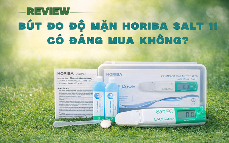 Review bút đo độ mặn Horiba Salt 11 có đáng mua không?