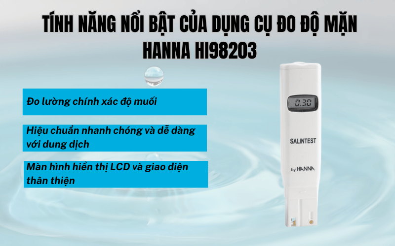 Tính năng nổi bật của dụng cụ đo độ mặn Hanna Hi98203