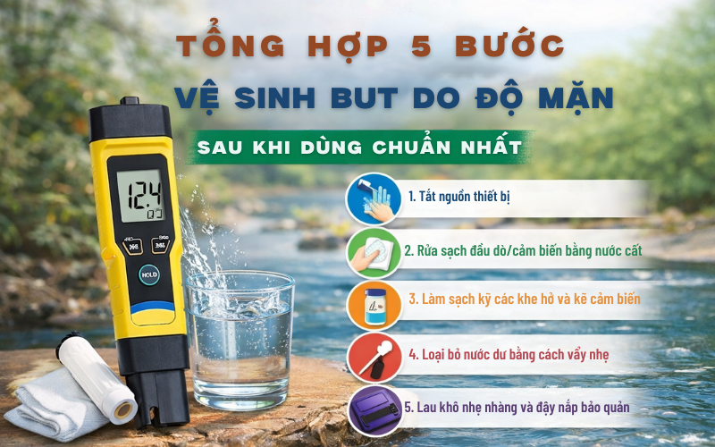 Quy trình 5 bước vệ sinh bút đo độ mặn chuẩn kĩ thuật
