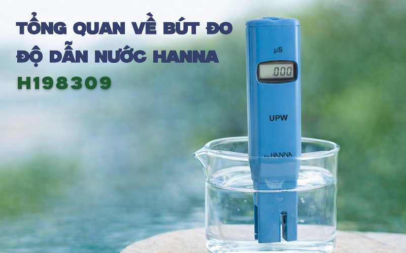 Tổng quan về bút đo độ dẫn nước Hanna HI98309