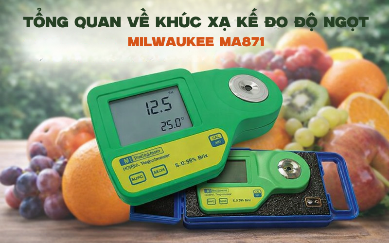 Tổng quan về khúc xạ kế đo độ ngọt Milwaukee MA871