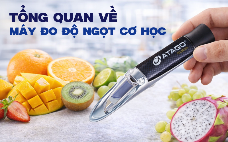 Tổng quan về máy đo độ ngọt cơ học