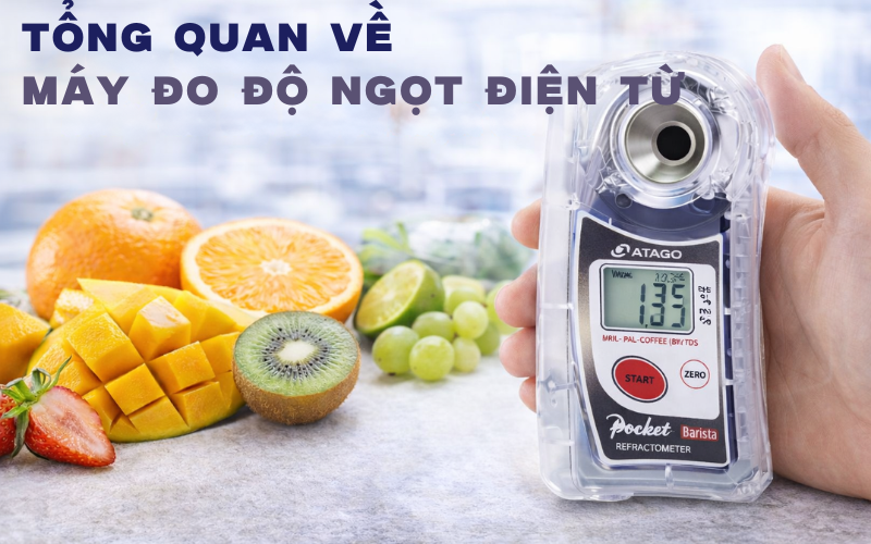 Tổng quan về máy đo độ ngọt điện tử