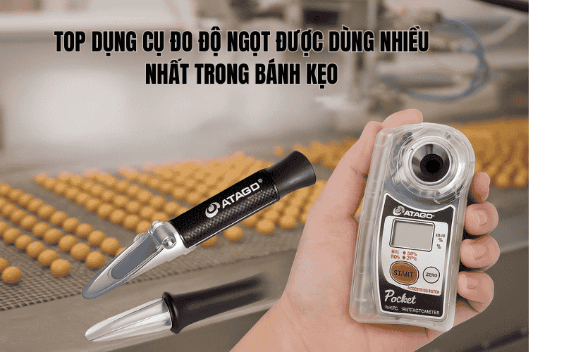 Top Dụng Cụ Đo Độ Ngọt Được Dùng Nhiều Nhất Trong Bánh Kẹo