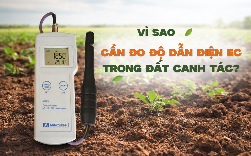 Vì Sao Cần Đo Độ Dẫn Điện EC Trong Đất Canh Tác?