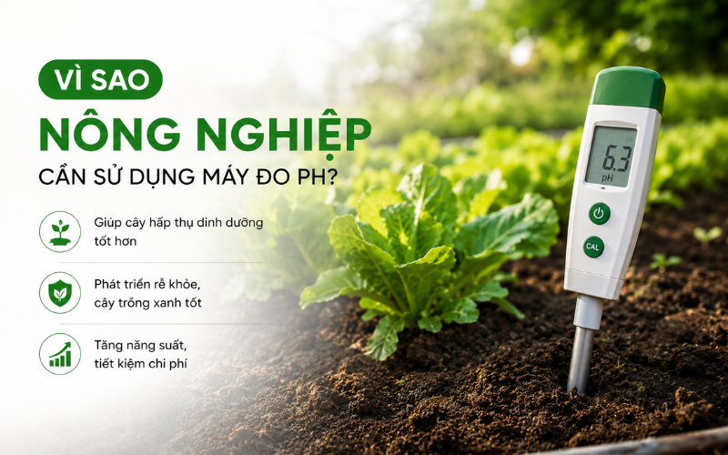Vì sao nông nghiệp cần sử dụng máy đo ph