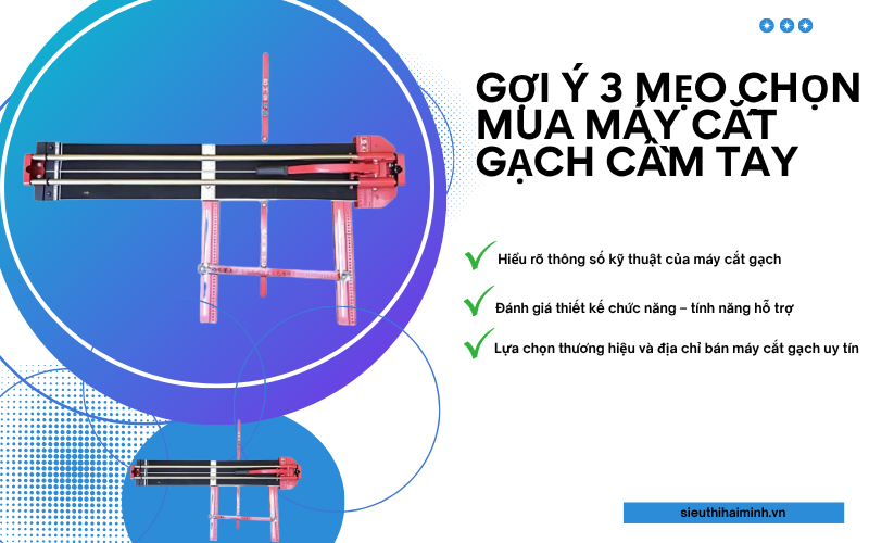 Gợi ý 3 mẹo chọn mua máy cắt gạch cầm tay chất lượng