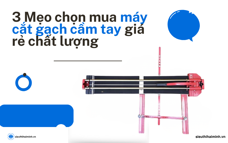 3 Mẹo chọn mua máy cắt gạch cầm tay giá rẻ chất lượng