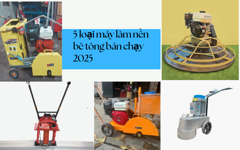 Khám phá 5 loại máy làm bền bê tông bán chạy 2025