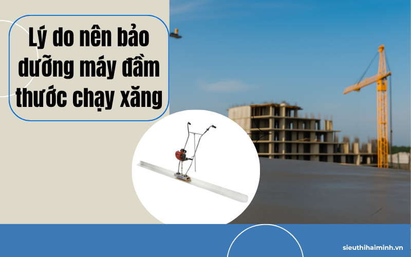 Lý do nên bảo dưỡng máy đầm thước chạy xăng