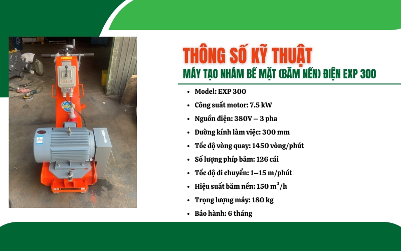 Thông số kỹ thuật của máy tạo nhám bề mặt (băm nền) EXP 300