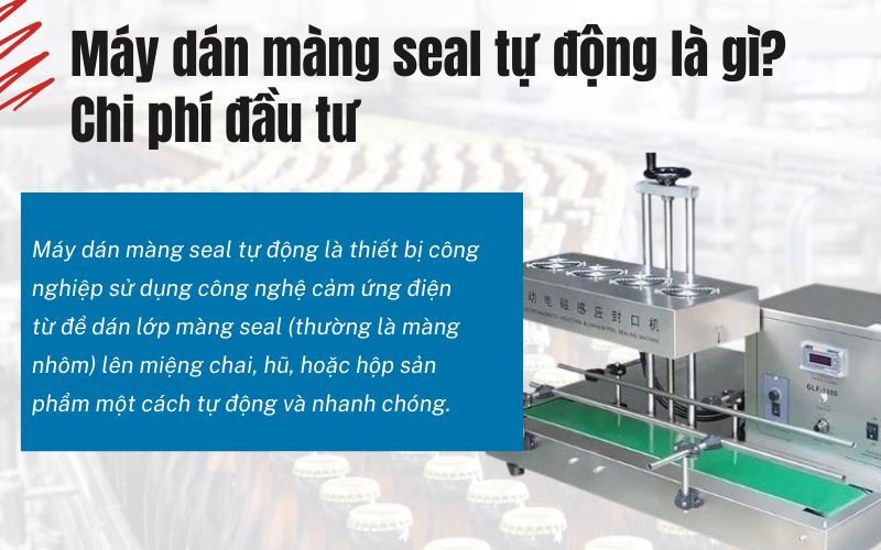Máy dán màng seal tự động là gì? Chi phí đầu tư