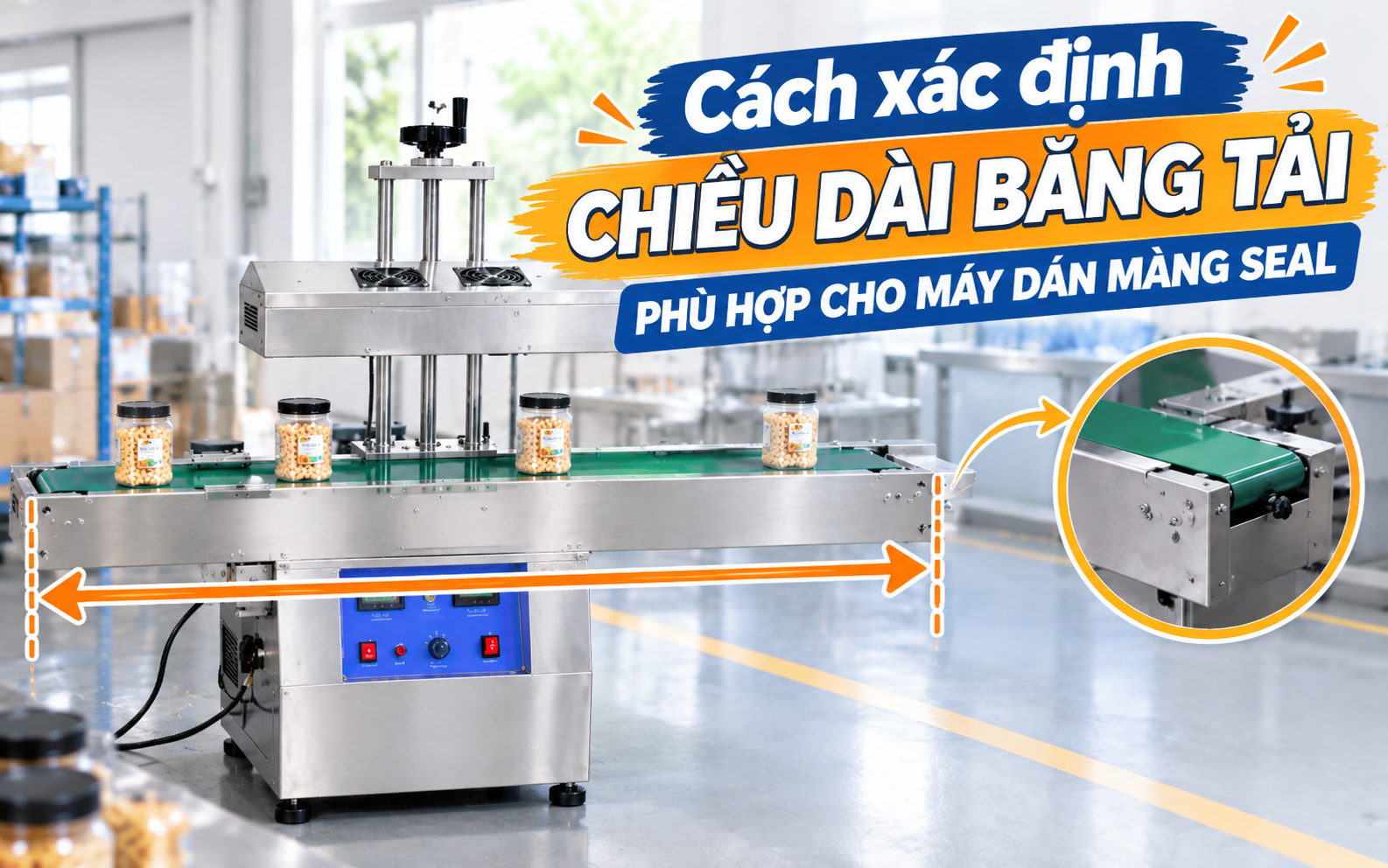 Cách xác định chiều dài băng tải phù hợp cho máy dán màng seal