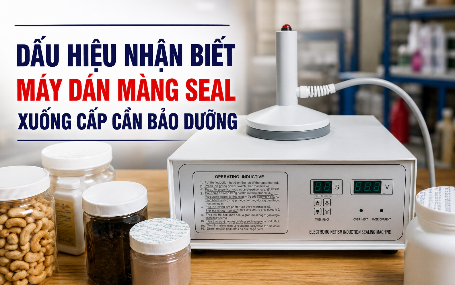 Dấu hiệu nhận biết máy dán màng seal xuống cấp cần bảo dưỡng