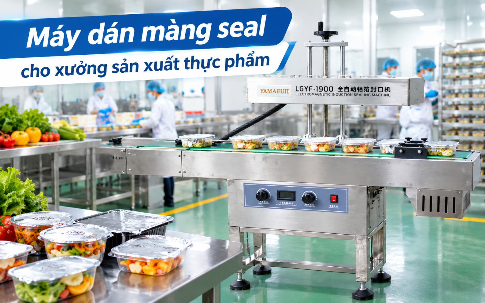 Tiêu chí chọn mua máy dán màng seal ngành thực phẩm