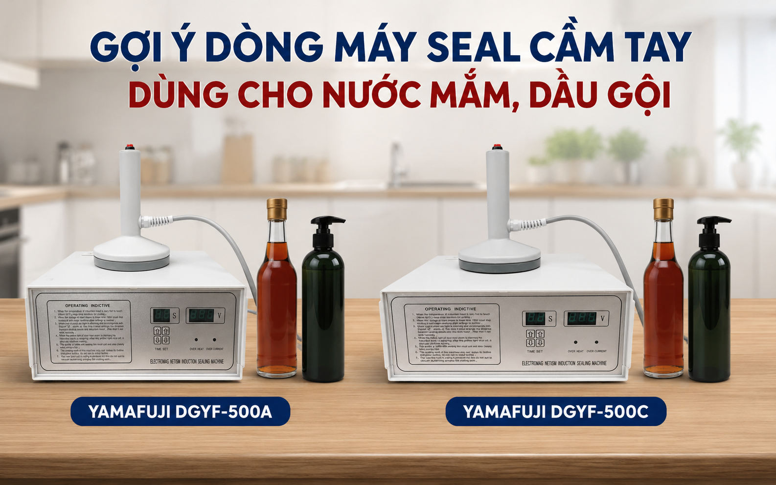 Gợi ý dòng máy seal cầm tay dùng cho nước mắm, dầu gội