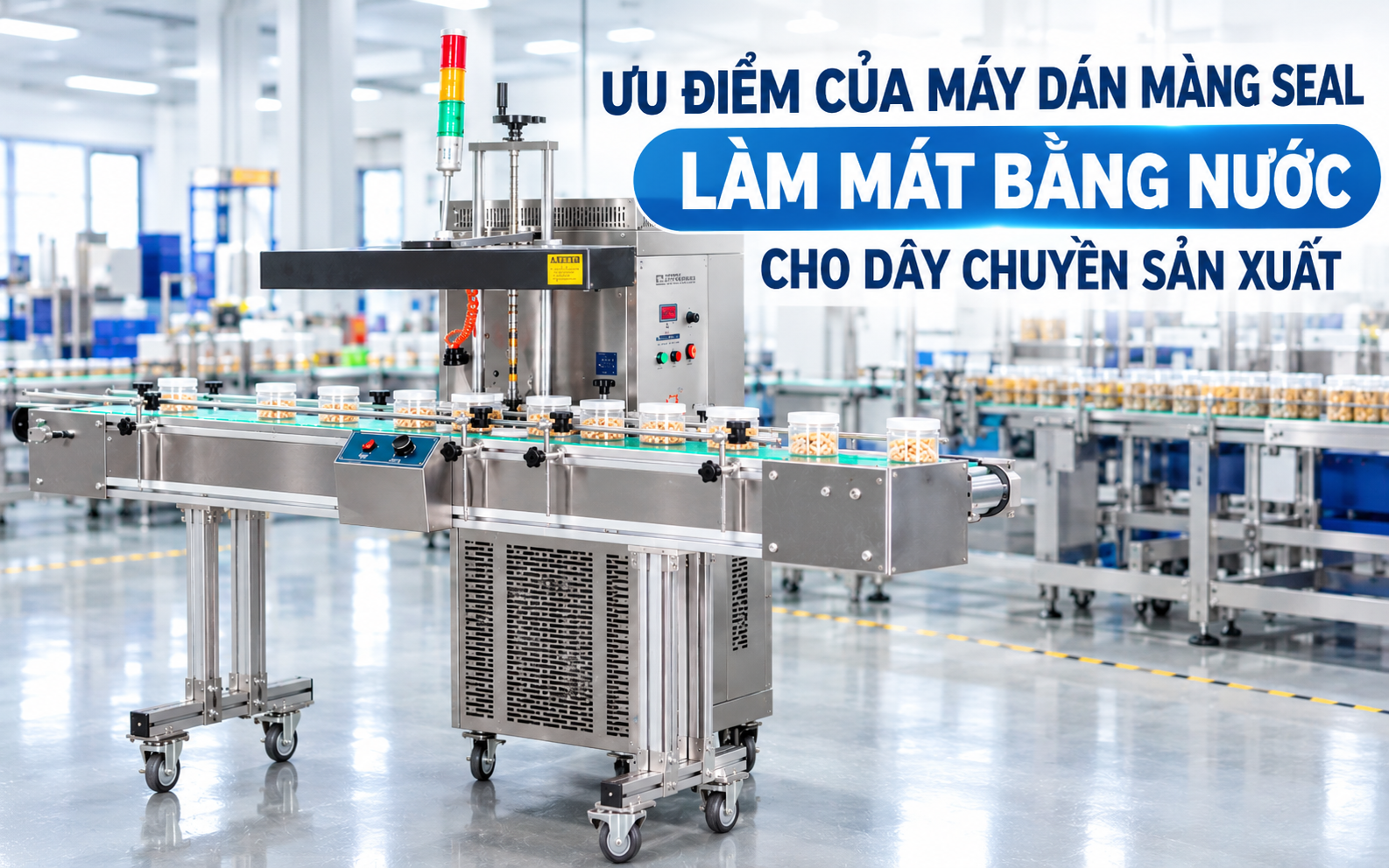 Ưu điểm của máy dán màng seal làm mát bằng nước cho dây chuyền sản xuất