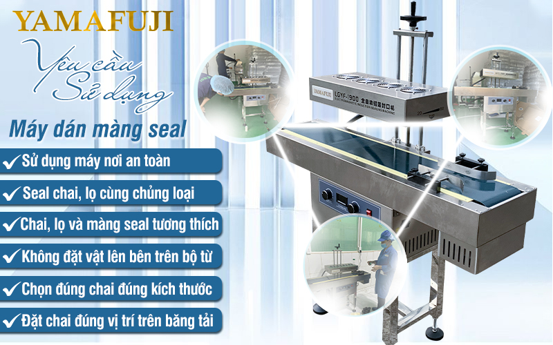 yêu cầu Lưu ý khi sử dụng máy dán màng seal Yamafuji LGYF-1900B