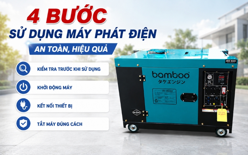 4 bước sử dụng máy phát điện an toàn, hiệu quả