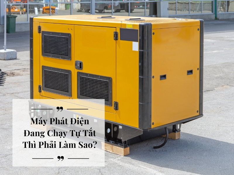 Máy Phát Điện Đang Chạy Tự Tắt Thì Phải Làm Sao?