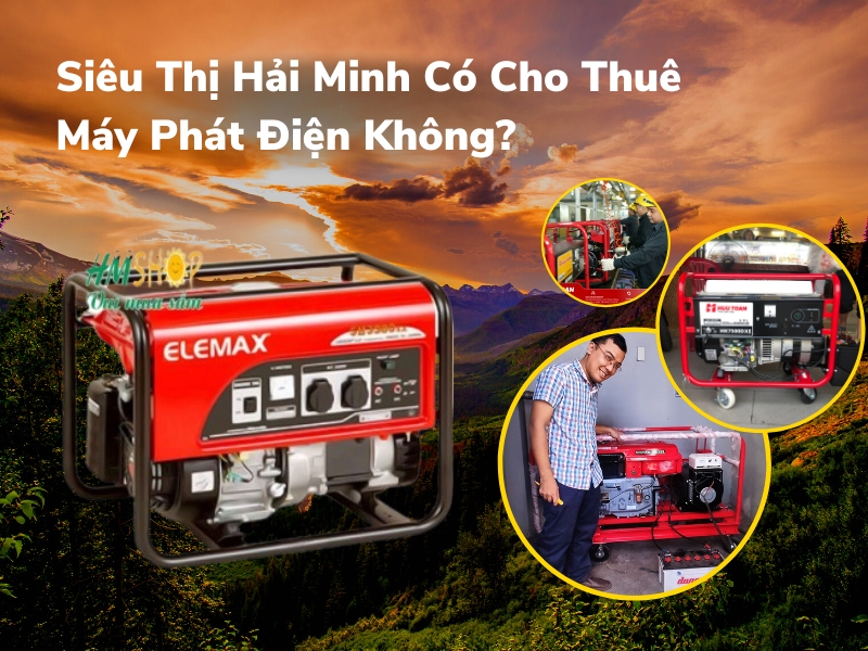siêu thị Hải Minh có cho thuê máy phát điện không