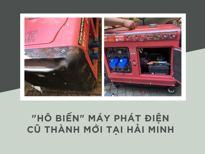 “Hô Biến” Máy Phát Điện Cũ Thành Máy Mới Tại Siêu Thị Hải Minh