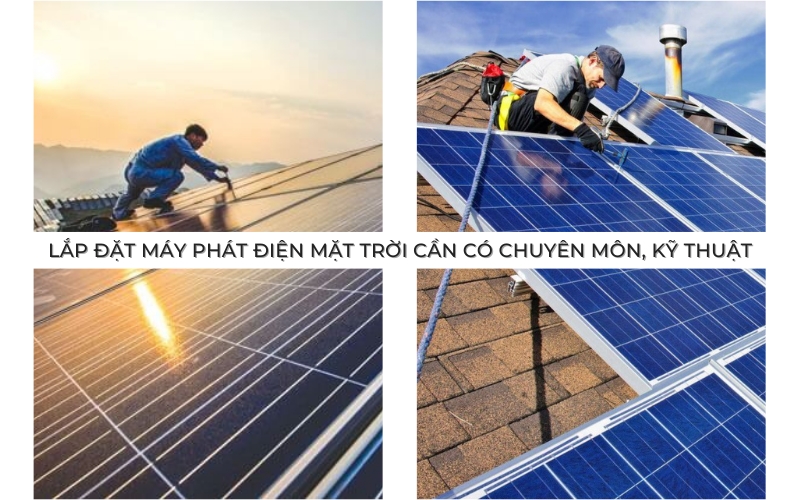 Lắp đặt máy phát điện mặt trời cần có chuyên môn kỹ thuật