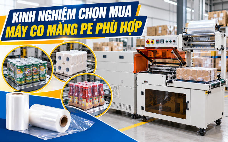 Kinh nghiệm chọn mua máy co màng PE phù hợp