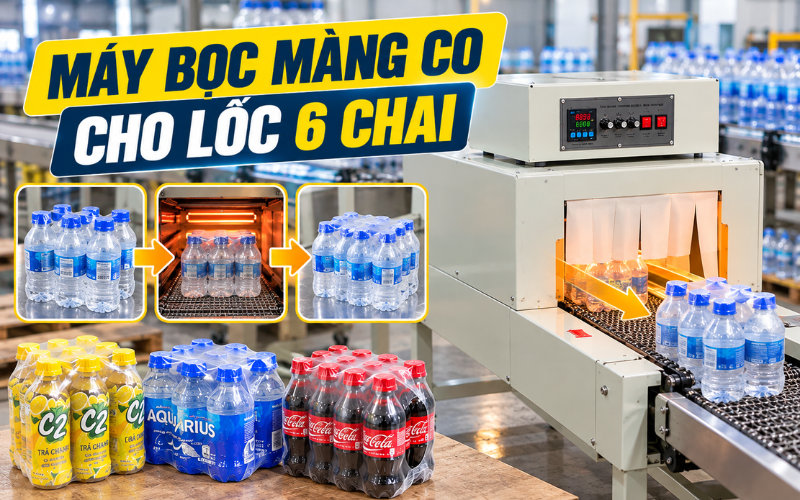 Máy bọc màng co cho lốc 6 chai