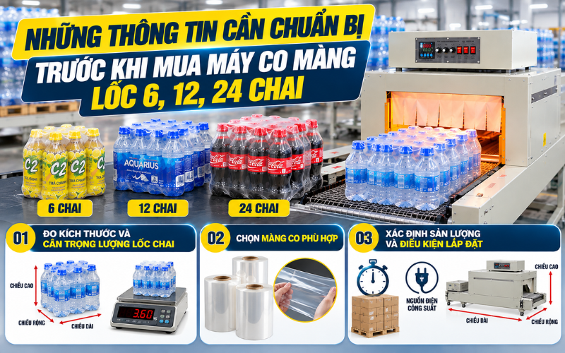 Những thông tin cần chuẩn bị trước khi mua máy co màng lốc 6, 12, 24 chai