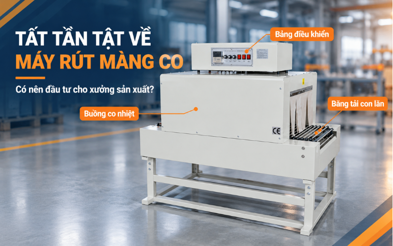 Tất tần tật về máy rút màng co, có nên đầu tư cho xưởng sản xuất?