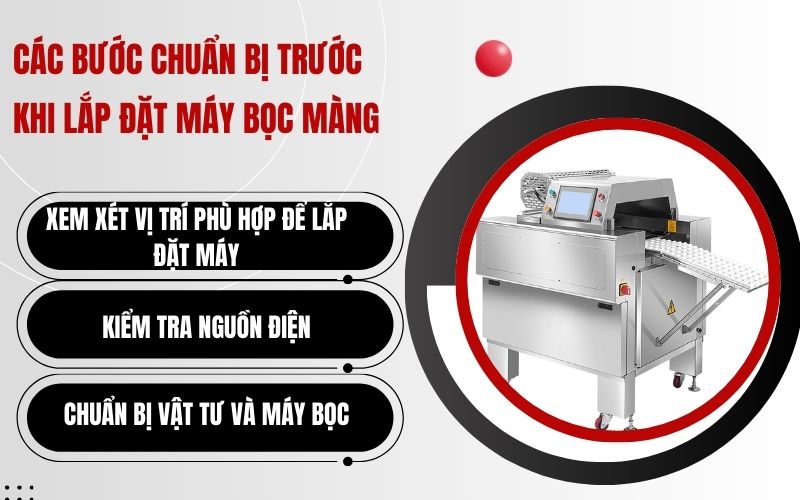 Các bước chuẩn bị trước khi lắp đặt máy bọc màng