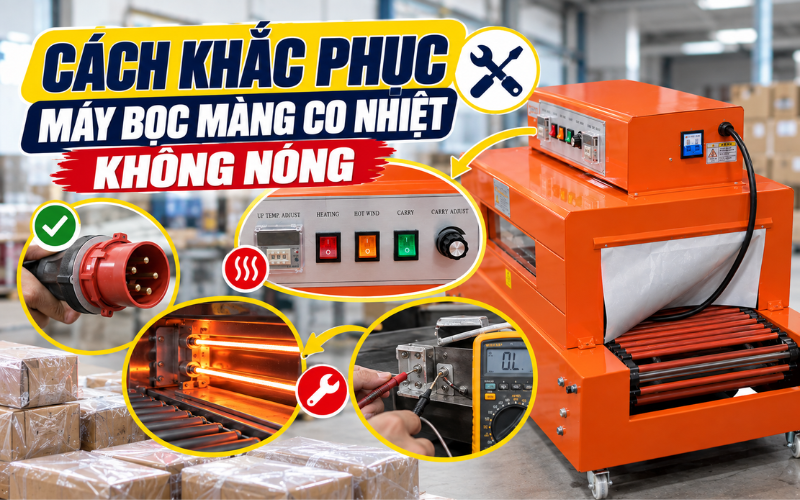 Cách khắc phục máy bọc màng co nhiệt không nóng