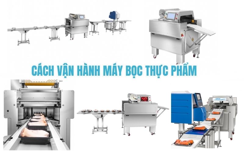 Cách vận hành máy bọc thực phẩm