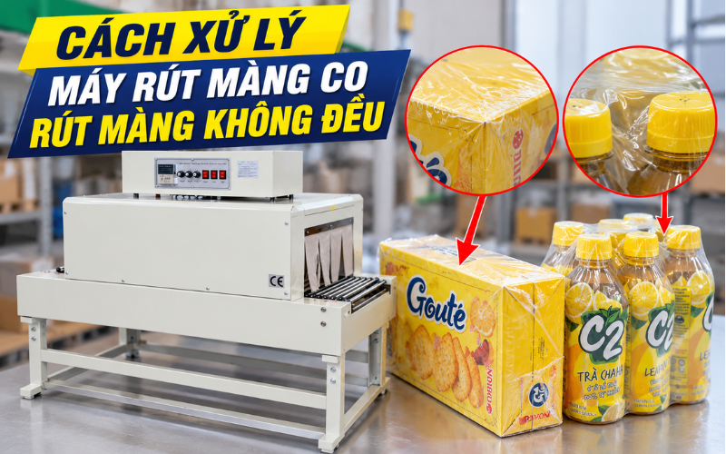 Cách xử lý máy rút màng co rút màng không đều