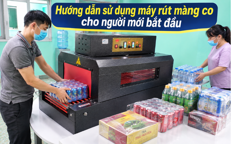 Hướng dẫn sử dụng máy rút màng co cho người mới bắt đầu
