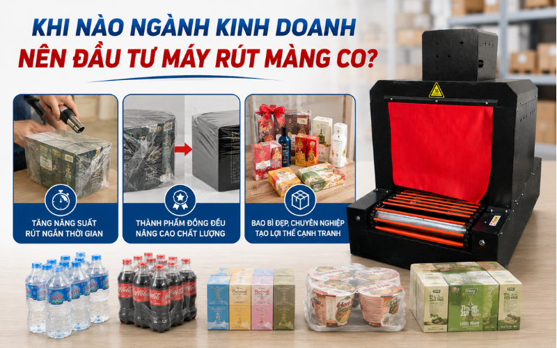 Khi nào ngành kinh doanh nên đầu tư máy rút màng co
