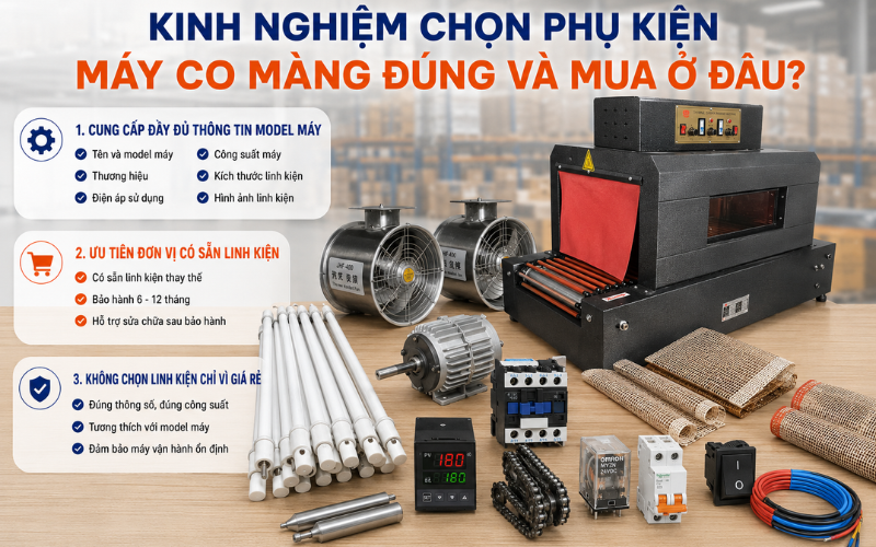 Kinh nghiệm chọn phụ kiện máy co màng đúng và mua ở đâu