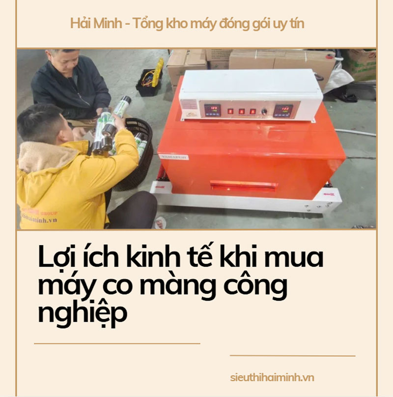 Lợi ích kinh tế khi mua máy co màng công nghiệp