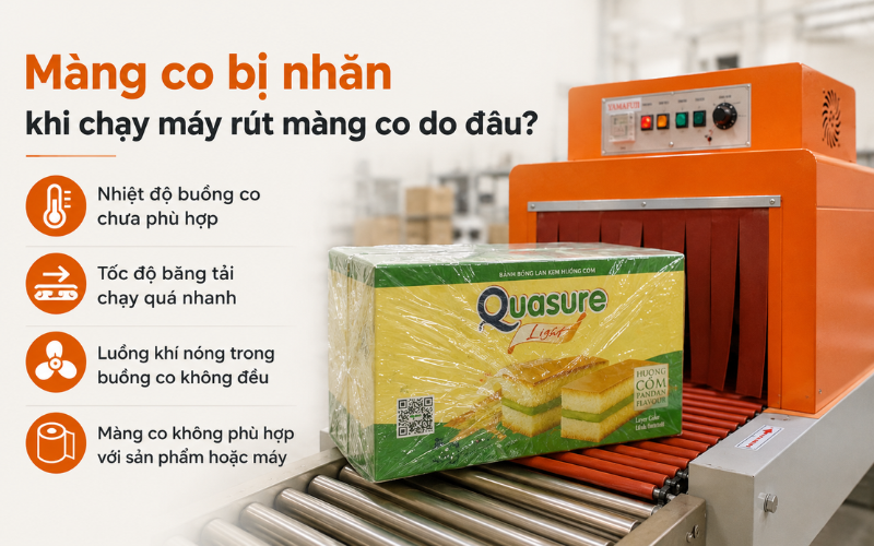 Màng co bị nhăn khi chạy máy rút màng co do đâu