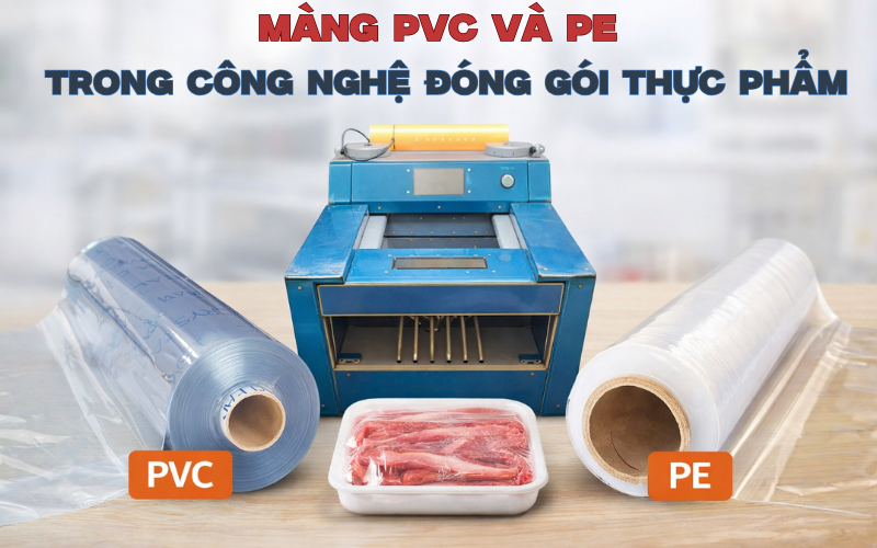 Màng PVC và PE trong công nghệ đóng gói thực phẩm
