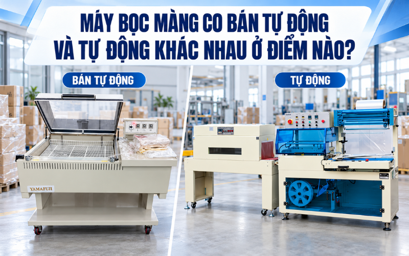Máy bọc màng co bán tự động và tự động khác nhau ở đâu