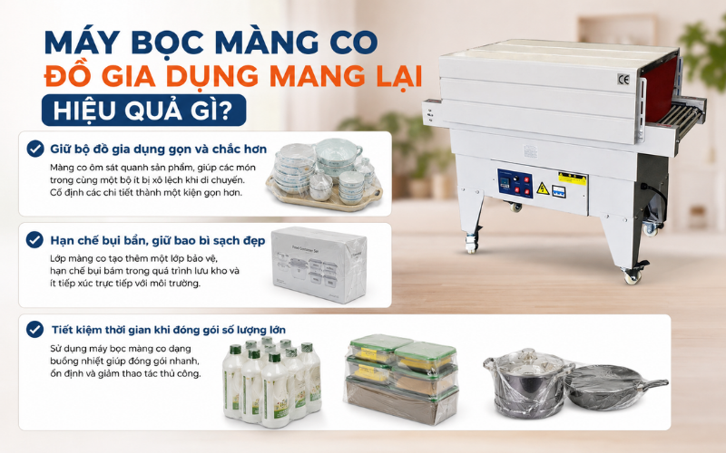 Máy bọc màng co đồ gia dụng mang lại hiệu quả gì