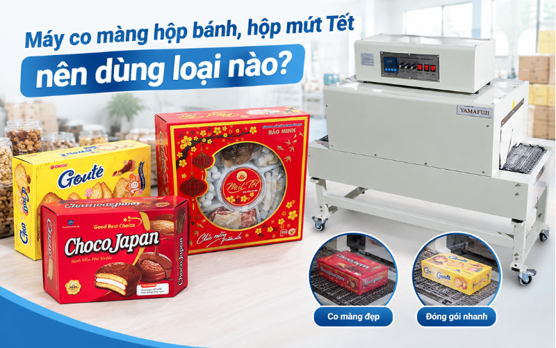 Máy co màng hộp bánh, hộp mứt Tết nên dùng loại nào?
