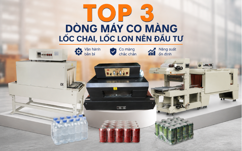 Top 3 dòng máy co màng lốc chai, lốc lon nên đầu tư