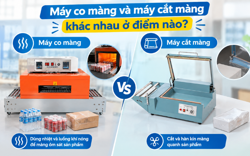 Máy co màng và máy cắt màng khác nhau ở điểm nào