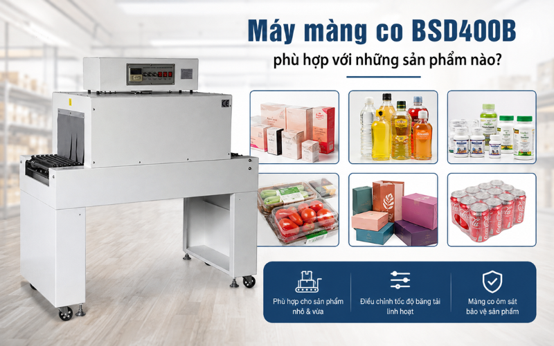 Máy màng co BSD400B phù hợp với những sản phẩm nào