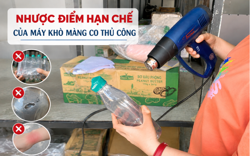Nhược điểm hạn chế của máy khò màng co thủ công