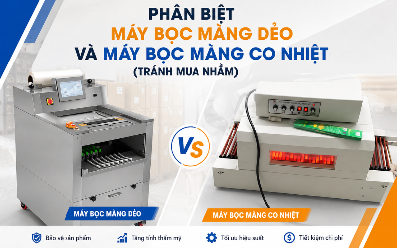 Phân Biệt Máy Bọc Màng Dẻo Và Máy Bọc Màng Co Nhiệt