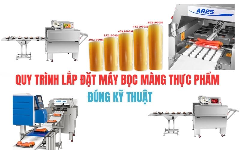 Quy trình lắp đặt máy bọc màng thực phẩm đúng kỹ thuật
